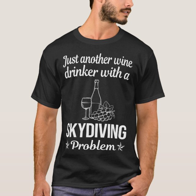 Wine Drinker Skydiving Skydive Skydiver T-Shirt (Front)