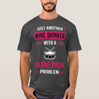 Wine Drinker Snare Drum Drums T-Shirt