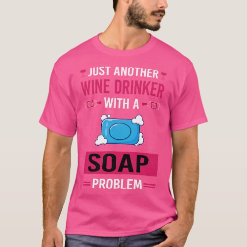 Wine Drinker Soap Soaps T_Shirt