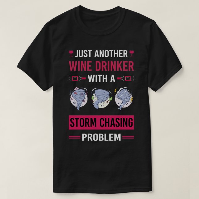 Wine Drinker Storm Chasing Chaser Stormchasing Sto T-Shirt (Design Front)
