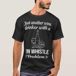 Wine Drinker Tin Whistle Flageolet T-Shirt