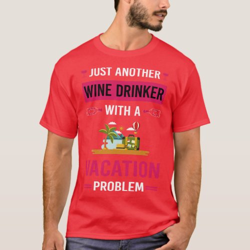 Wine Drinker Vacation Holiday T_Shirt