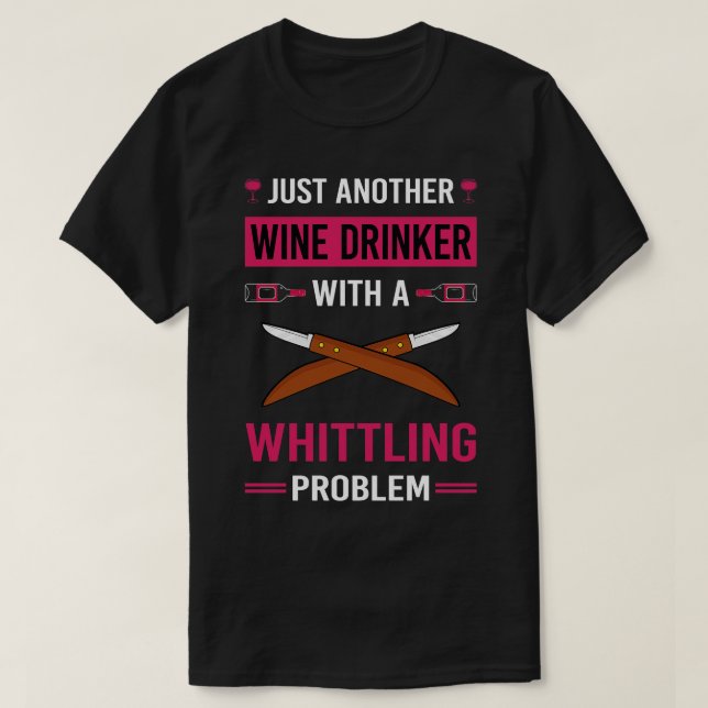 Wine Drinker Whittling T-Shirt (Design Front)