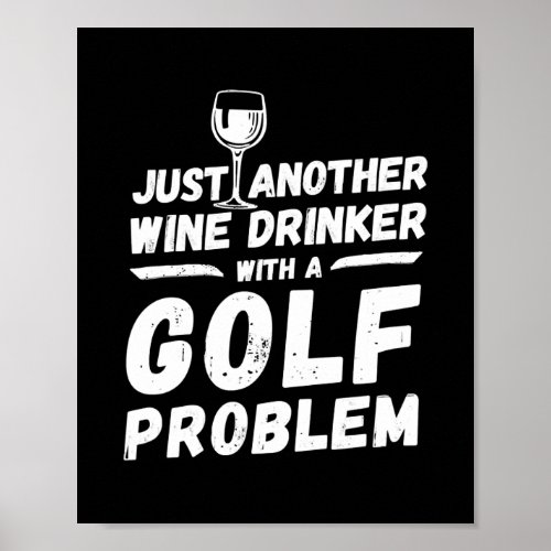 Wine drinker with a Golf problem Golf player Wine Poster