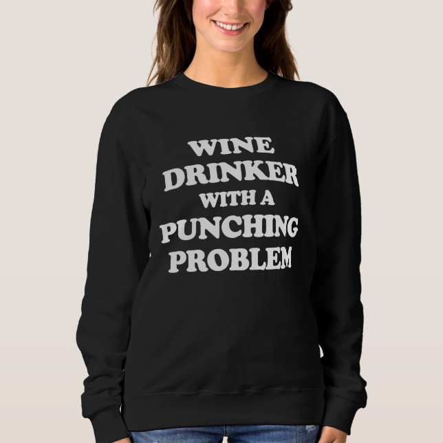 Wine Drinker With a Punching Problem  Boxer Workou Sweatshirt (Front)