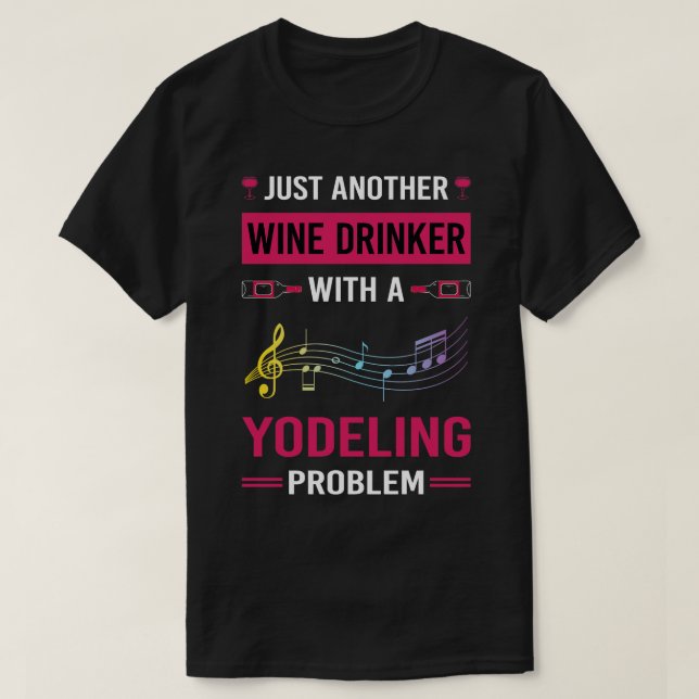 Wine Drinker Yodeling Yodel T-Shirt (Design Front)
