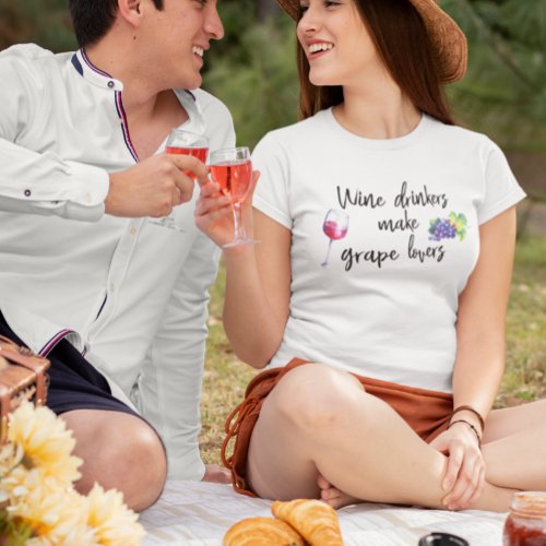 Wine Drinkers Make Grape Lovers Funny Saying T_Shirt