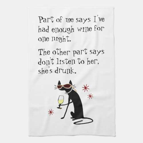 Wine Drinking Cat Dont Listen to Her Shes Drunk Kitchen Towel