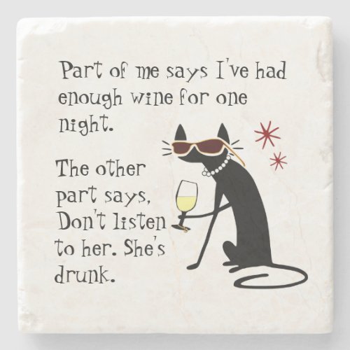 Wine Drinking Cat Dont Listen to Her Shes Drunk Stone Coaster