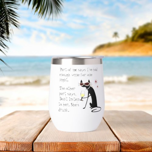 Wine Drinking Cat Dont Listen to Her Shes Drunk Thermal Wine Tumbler