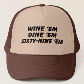 Wine 'em Dine 'em 69 'em Trucker Hat