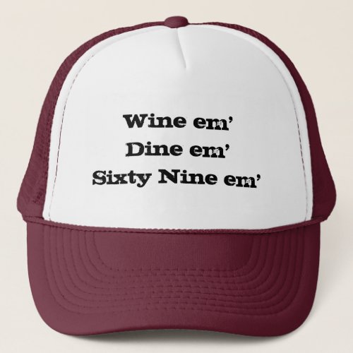 Wine emDine emSixty Nine em Trucker Hat
