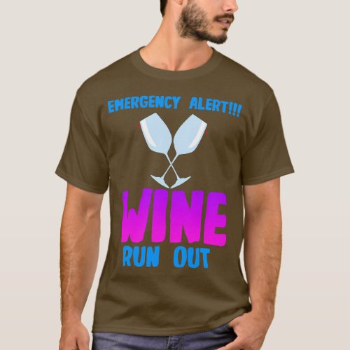 Wine Emergency Alert Wine Run Out T_Shirt