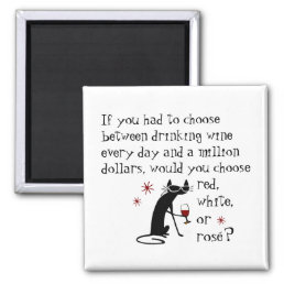 Wine Every Day or $1 Million? Funny Quote Magnet