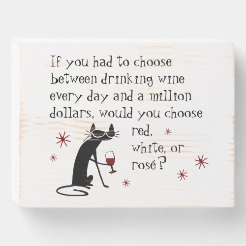 Wine Every Day or 1 Million Funny Quote Wooden Box Sign