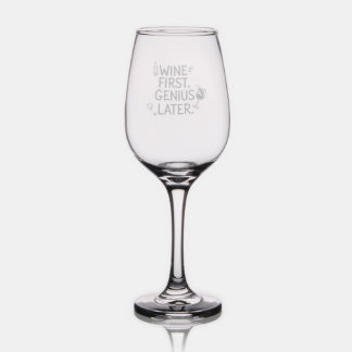 Wine First, Genius Later – Funny Wine Glass