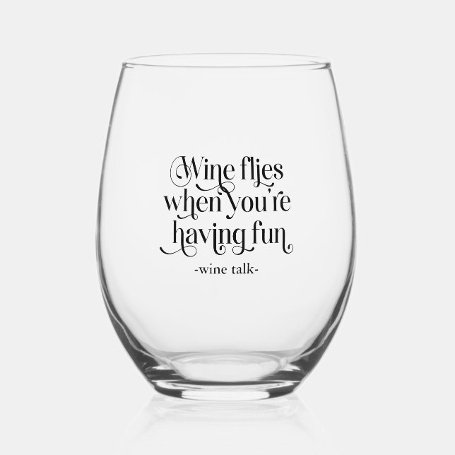 Wine Flies When You'er Having Fun Black Typography Stemless Wine Glass (Front)