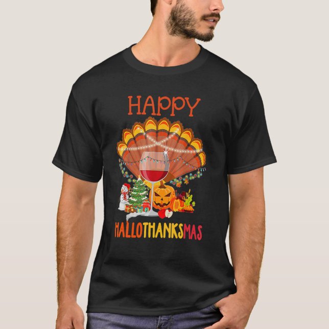 Wine Glass Thankgiving Wine   Happy Hallothanksmas T-Shirt (Front)