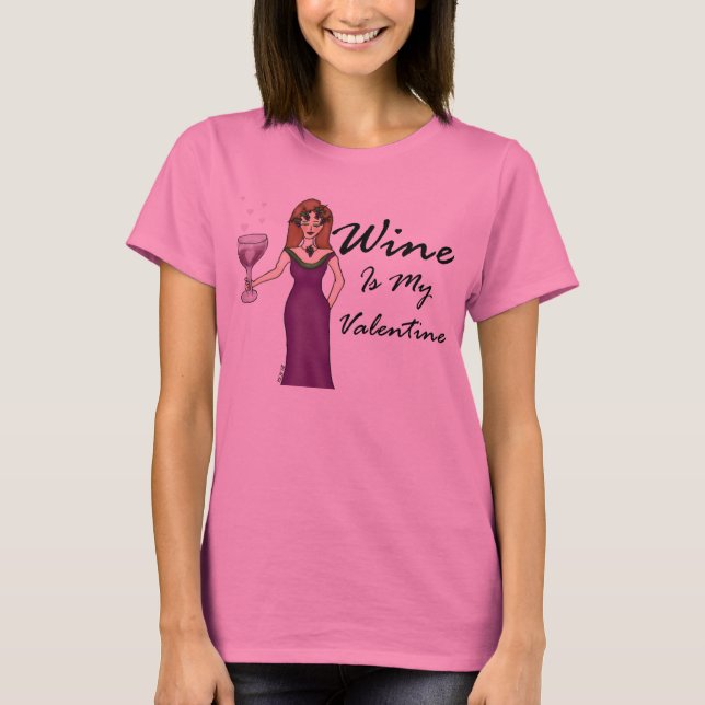 Wine Goddess "Wine Is My Valentine" T-Shirt (Front)