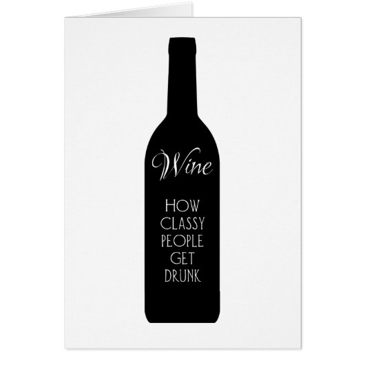 Wine, how classy people get drunk cards (Front)
