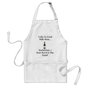 wine, I Like To Cook With Wine..., Sometimes, I... Adult Apron