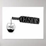 Wine Illustration I make Pour Decisions Poster<br><div class="desc">Customize to add a name. Wine bottle and glass with hand lettered,  "I make pour decisions" - Hand lettered and illustrated by ©Becky Nimoy 2017</div>