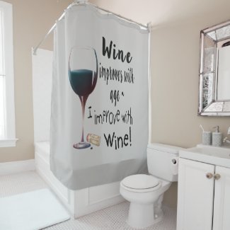 Wine Improves with age fun saying Shower Curtain