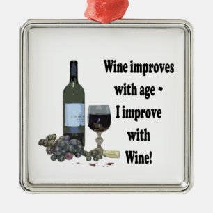 Wine improves with age, I improve with Wine! Metal Ornament