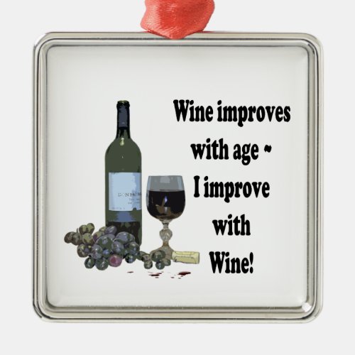 Wine improves with age I improve with Wine Metal Ornament