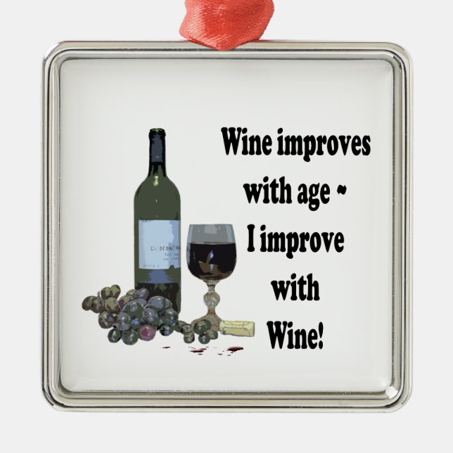 Wine improves with age, I improve with Wine! Metal Ornament (Front)