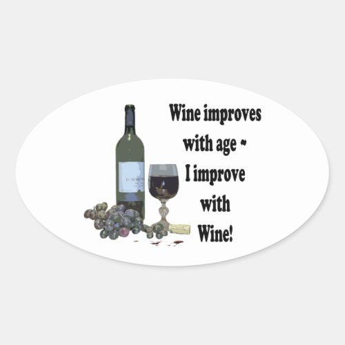 Wine improves with age I improve with Wine Oval Sticker