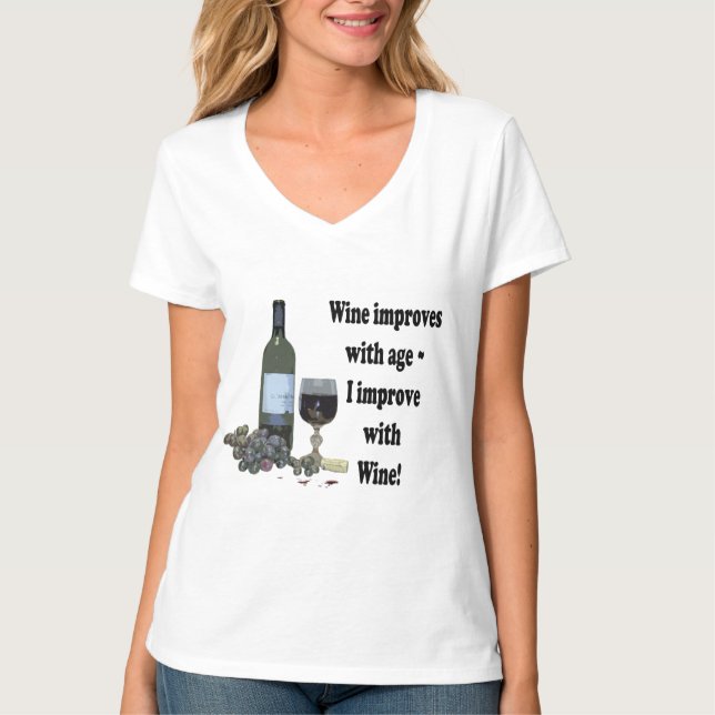 Wine improves with age, I improve with Wine! T-Shirt (Front)