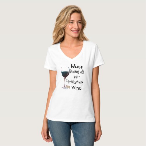 Wine Improves with age I improve with Wine T_Shirt