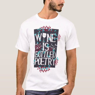 Wine Is Bottled Poetry Humor Drink Lover T-Shirt