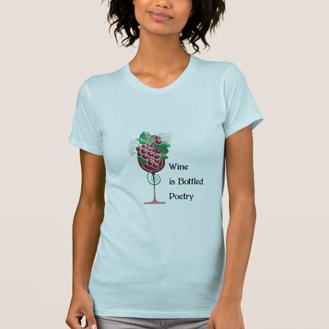 Wine is Bottled Poetry T-Shirt (Front)