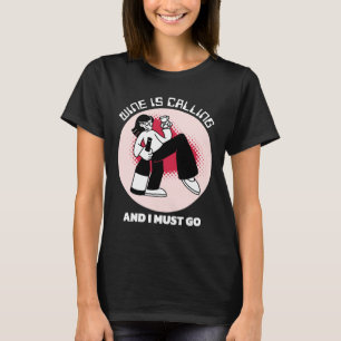 Wine is Calling and I Must Go   Drinking Humor T-Shirt