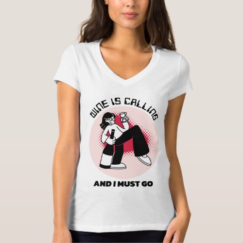 Wine is Calling and I Must Go  Drinking Humor T_Shirt