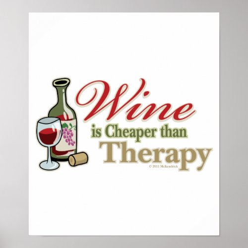 Wine Is Cheaper Than Therapy Poster