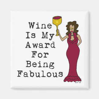 Wine Is My Award For Being Fabulous Magnet