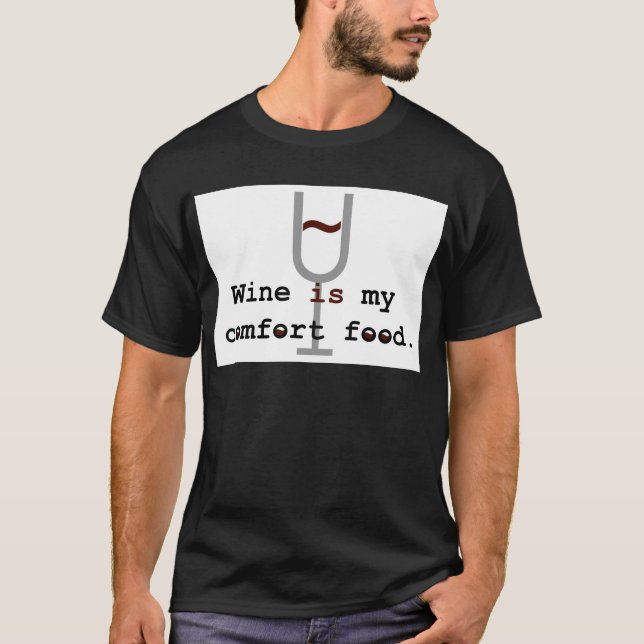 Wine is my comfort food T-Shirt (Front)