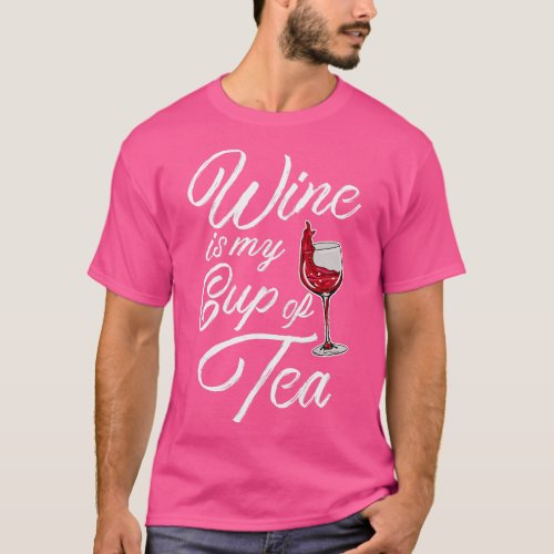 Wine Is My Cup Of Tea T_Shirt