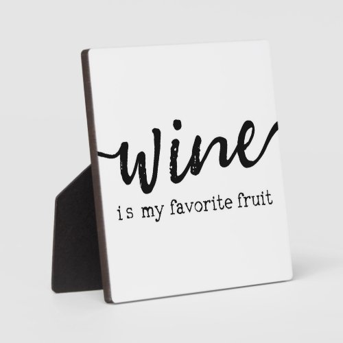 Wine is my favorite fruit  Farmhouse Sign  Plaque