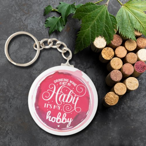 Wine is My Hobby Keychain