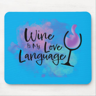 WINE IS MY LOVE LANGUAGE MOUSE PAD