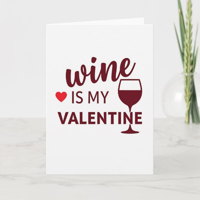 Wine Is My Valentine Card (Front)