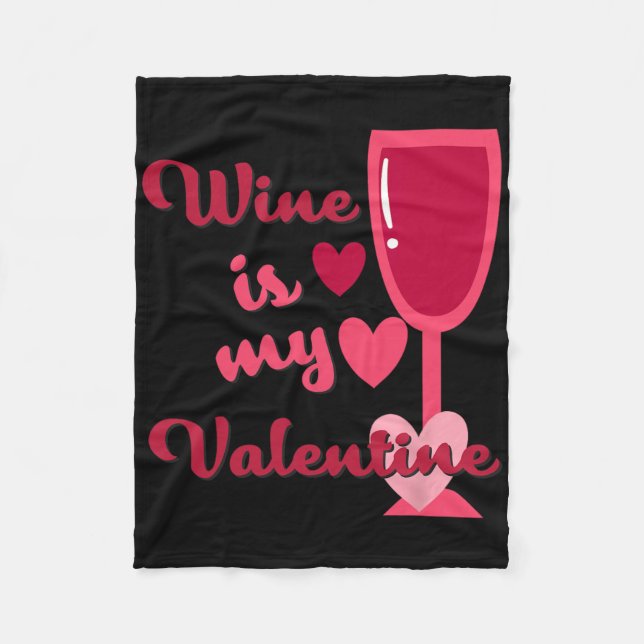 Wine Is My Valentine  Fleece Blanket (Front)