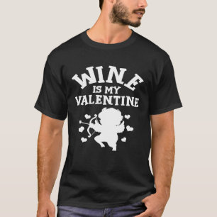 Wine Is My Valentine Funny Anti Valentines Day Pre T-Shirt