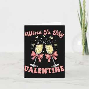 Wine Is My Valentine Heart Valentines Drink Lover  Card