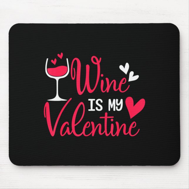 Wine Is My Valentine  Mouse Pad (Front)