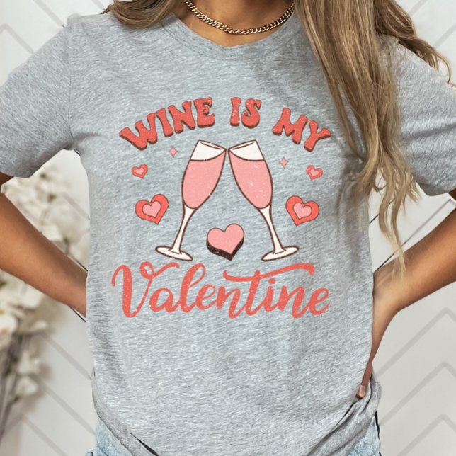 Wine Is My Valentine Shirt, Funny Wine Lover T-Shirt (Creator Uploaded)